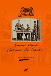 Osmanlı Piyade Eğitiminde Atış Talimleri - Paradigma Akademi Yayınları