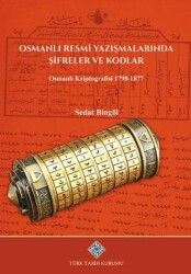 Osmanlı Resmi Yazışmalarında Şifreler ve Kodlar Osmanlı Kriptografisi 1798-1877 - Türk Tarih Kurumu Yayınları