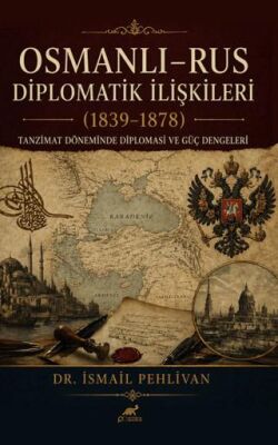 Osmanlı Rus – Diplomatik İlişkiler 1839-1878 - 1