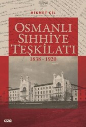 Osmanlı Sıhhiye Teşkilatı 1838-1920 - Çizgi Kitabevi Yayınları