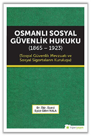 Osmanlı Sosyal Güvenlik Hukuku 1865 - 1923