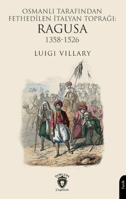 Osmanlı Tarafından Fethedilen İtalyan Toprağı: Ragusa 1358-1526 - 1