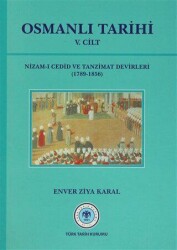 Osmanlı Tarihi 5. Cilt Nizam-ı Cedid ve Tanzimat Devirleri 1789 - 1856 - Türk Tarih Kurumu Yayınları