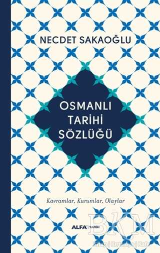 Osmanlı Tarihi Sözlüğü - Alfa Yayınları