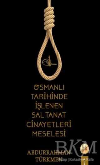 Osmanlı Tarihinde İşlenen Saltanat Cinayetleri Meselesi - İkinci Adam Yayınları