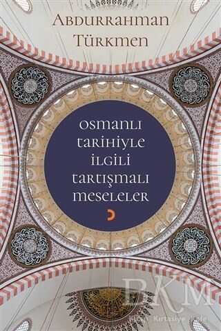 Osmanlı Tarihiyle İlgili Tartışmalı Meseleler - Cinius Yayınları