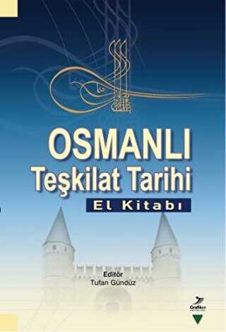 Osmanlı Teşkilat Tarihi El Kitabı - Grafiker Yayınları