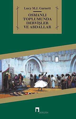 Osmanlı Toplumunda Dervişler ve Abdallar - Dergah Yayınları