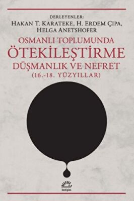 Osmanlı Toplumunda Ötekileştirme, Düşmanlık ve Nefret 16.-18. Yüzyıllar - 1