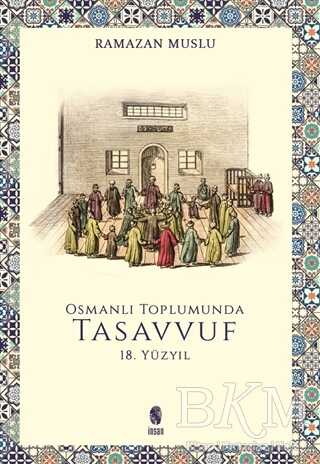 Osmanlı Toplumunda Tasavvuf -18. Yüzyıl - İnsan Yayınları