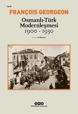 Osmanlı - Türk Modernleşmesi 1900 - 1930