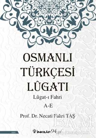 Osmanlı Türkçesi Lügatı: Lügat-ı Fahri A-E - İnkılap Kitabevi