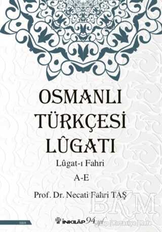 Osmanlı Türkçesi Lügatı: Lügat-ı Fahri A-E