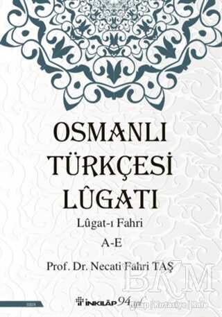 Osmanlı Türkçesi Lügatı: Lügat-ı Fahri A-E - 1