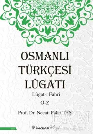 Osmanlı Türkçesi Lügatı: Lügat-ı Fahri O-Z - İnkılap Kitabevi