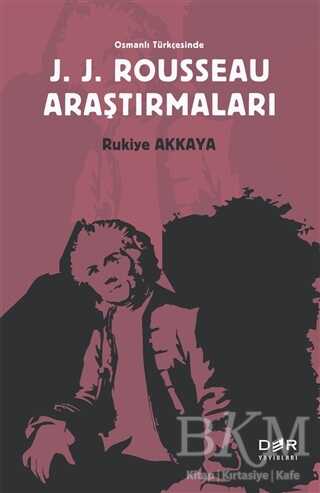 Osmanlı Türkçesinde J. J. Rousseau Araştırmaları - Der Yayınları