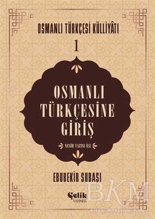 Osmanlı Türkçesine Giriş - Çelik Yayınevi