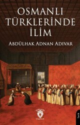 Osmanlı Türklerinde İlim - Dorlion Yayınları