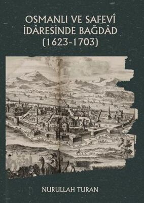 Osmanlı ve Safevi İdaresinde Bağdad 1623-1703