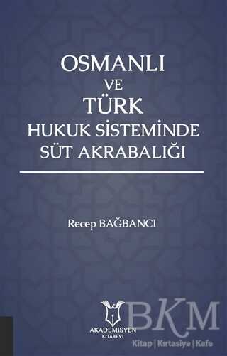 Osmanlı ve Türk Hukuk Sisteminde Süt Akrabalığı - Akademisyen Kitabevi