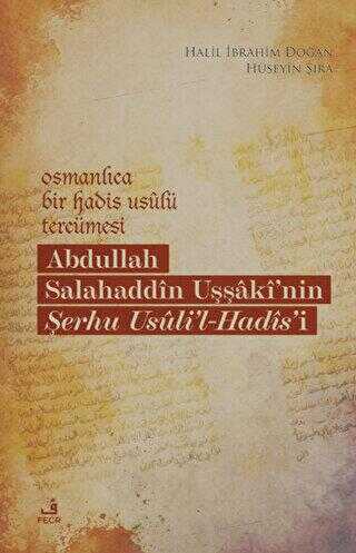 Osmanlıca Bir Hadis Usulü Tercümesi: Abdullah Salahaddin Uşşaki`nin Şerhu Usuli`l-Hadis`i