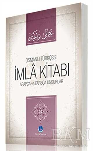 Osmanlıca İmla Kitabı Arapça ve Farsça Unsurlar - Hayrat Neşriyat