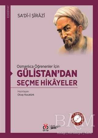 Osmanlıca Öğrenenler İçin Gülistan’dan Seçme Hikayeler