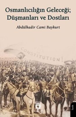 Osmanlıcılığın Geleceği; Düşmanları ve Dostları - 1