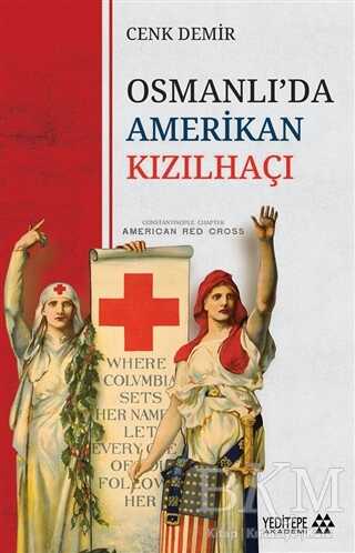 Osmanlı’da Amerikan Kızılhaçı - Yeditepe Akademi