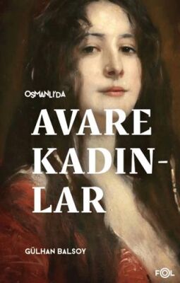 Osmanlı’da Avare Kadınlar –19. Yüzyıl Aile Krizi ve Kadın Yoksulluğu– - 1