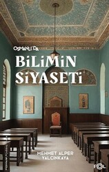 Osmanlı’da Bilimin Siyaseti –19. Yüzyılda Bilimi, Devleti ve Toplumu Tartışmak - Fol Kitap