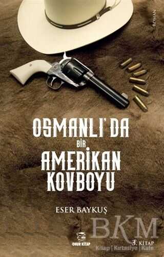 Osmanlı`da Bir Amerikan Kovboyu - Onur Kitap