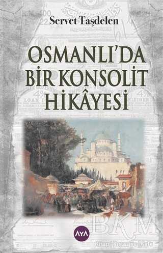 Osmanlı’da Bir Konsolit Hikayesi - Aya Kitap