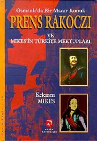 Osmanlı’da Bir Macar Konuk Prens Rakoczi ve Mikes’in Türkiye Mektupları