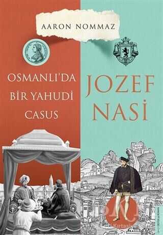 Osmanlı’da Bir Yahudi Casus - Josef Nasi - Destek Yayınları