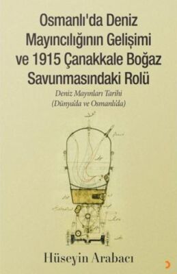 Osmanlı’da Deniz Mayıncılığının Gelişimi ve 1915 Çanakkale Boğaz Savunmasındaki Rolü - 1