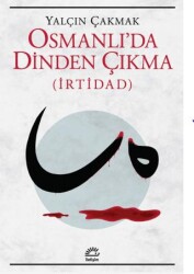 Osmanlı`da Dinden Çıkma İrtidad - İletişim Yayınevi