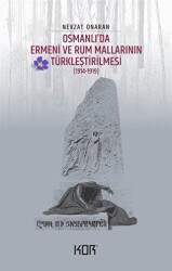 Osmanlı`da Ermeni ve Rum Mallarının Türkleştirilmesi 1914-1919 - Emval-i Metrukenin Tasfiyesi 1 - Kor Kitap