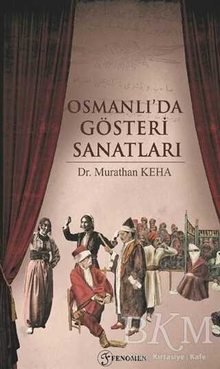 Osmanlı`da Gösteri Sanatları - Fenomen Yayıncılık