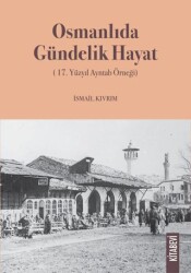 Osmanlıda Gündelik Hayat 17. Yüzyıl Ayntab Örneği - Kitabevi Yayınları