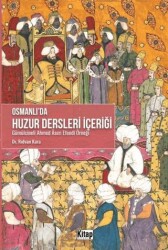 Osmanlı`da Huzur Dersleri İçeriği - Gümülcineli Ahmed Asım Efendi Örneği - Kitap Dünyası Yayınları