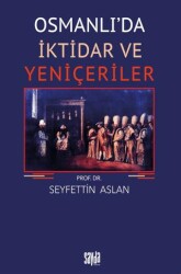 Osmanlı`da İktidar ve Yeniçeriler - Sayda Yayınları