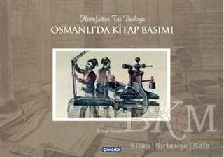 Osmanlı`da Kitap Basımı - Hurufattan Taş Baskıya