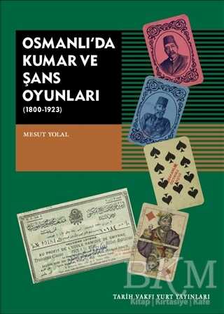 Osmanlı’da Kumar ve Şans Oyunları 1800-1923 - Tarih Vakfı Yurt Yayınları