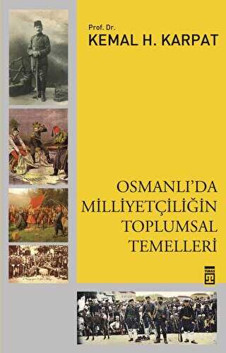 Osmanlı`da Milliyetçiliğin Toplumsal Temelleri - Timaş Tarih