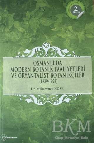 Osmanlı`da Modern Botanik Faaliyetleri ve Oryantalist Botanikçiler 1839-1923
