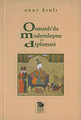 Osmanlı`da Modernleşme ve Diplomasi