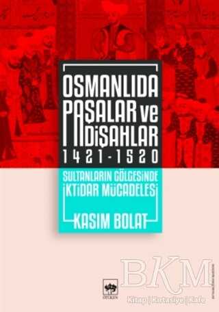 Osmanlıda Paşalar ve Padişahlar 1421 - 1520 - 1