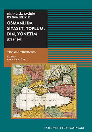 Osmanlıda Siyaset, Toplum, Din, Yönetim 1793-1807 - Tarih Vakfı Yurt Yayınları
