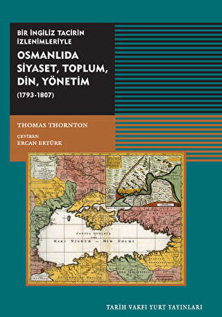 Osmanlıda Siyaset, Toplum, Din, Yönetim 1793-1807